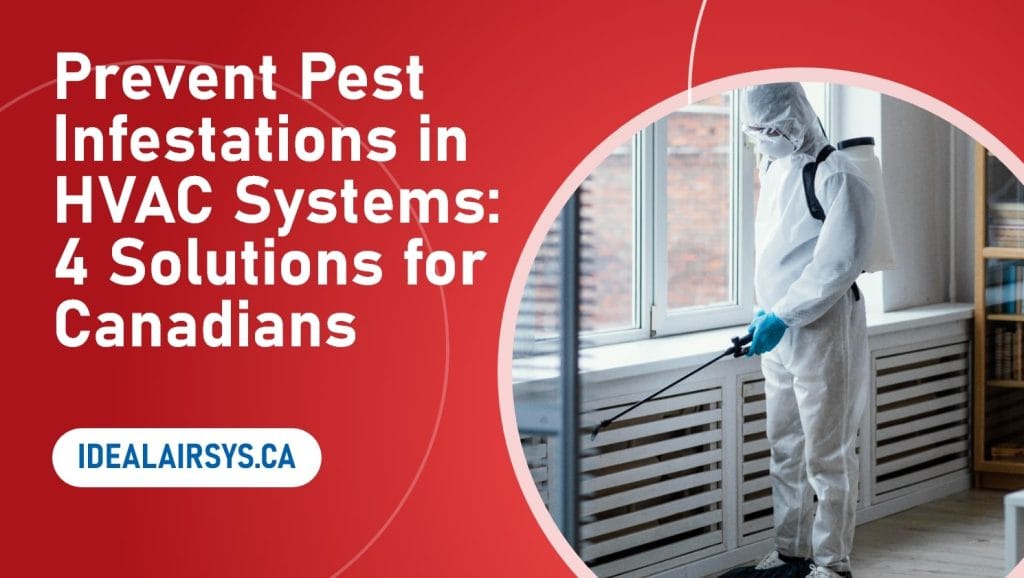 Prevent Pest Infestations in HVAC Systems 4 Simple Solutions for Canadian Homeowners